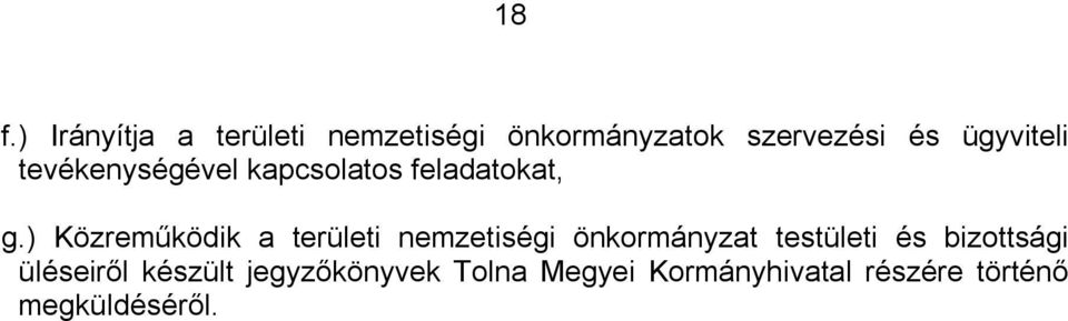 ) Közreműködik a területi nemzetiségi önkormányzat testületi és