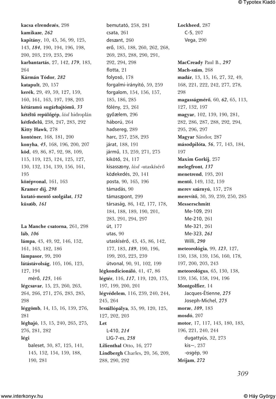 196, 200, 207 köd, 49, 86, 87, 92, 98, 109, 115, 119, 123, 124, 125, 127, 130, 132, 134, 139, 156, 161, 195 középvonal, 161, 163 Kramer díj, kutató-mentõ szolgálat, 152 küszöb, 161 La Manche