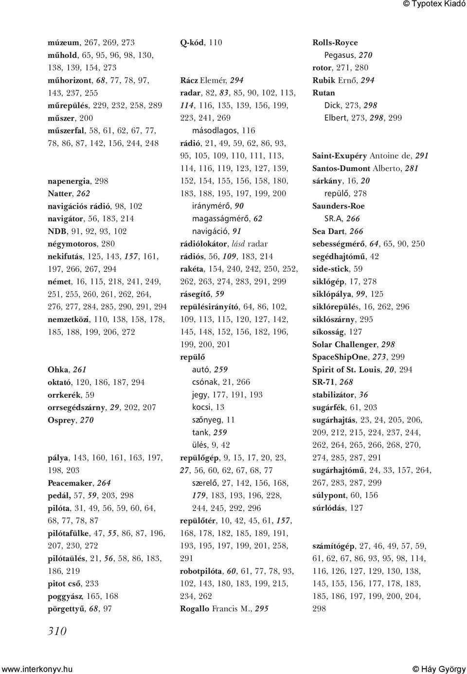 218, 241, 249, 251, 255, 260, 261, 262, 264, 276, 277, 284, 285, 290, 291, 294 nemzetközi, 110, 138, 158, 178, 185, 188, 199, 206, 272 Ohka, 261 oktató, 120, 186, 187, 294 orrkerék, 59