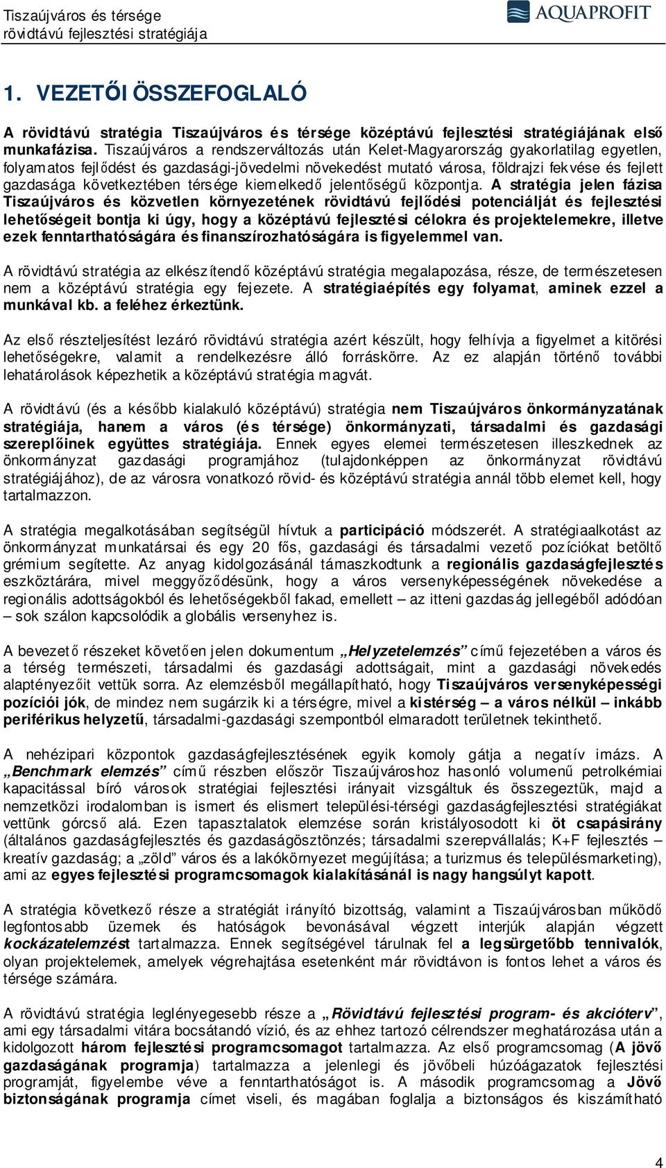 következtében térsége kiemelkedő jelentőségű központja.