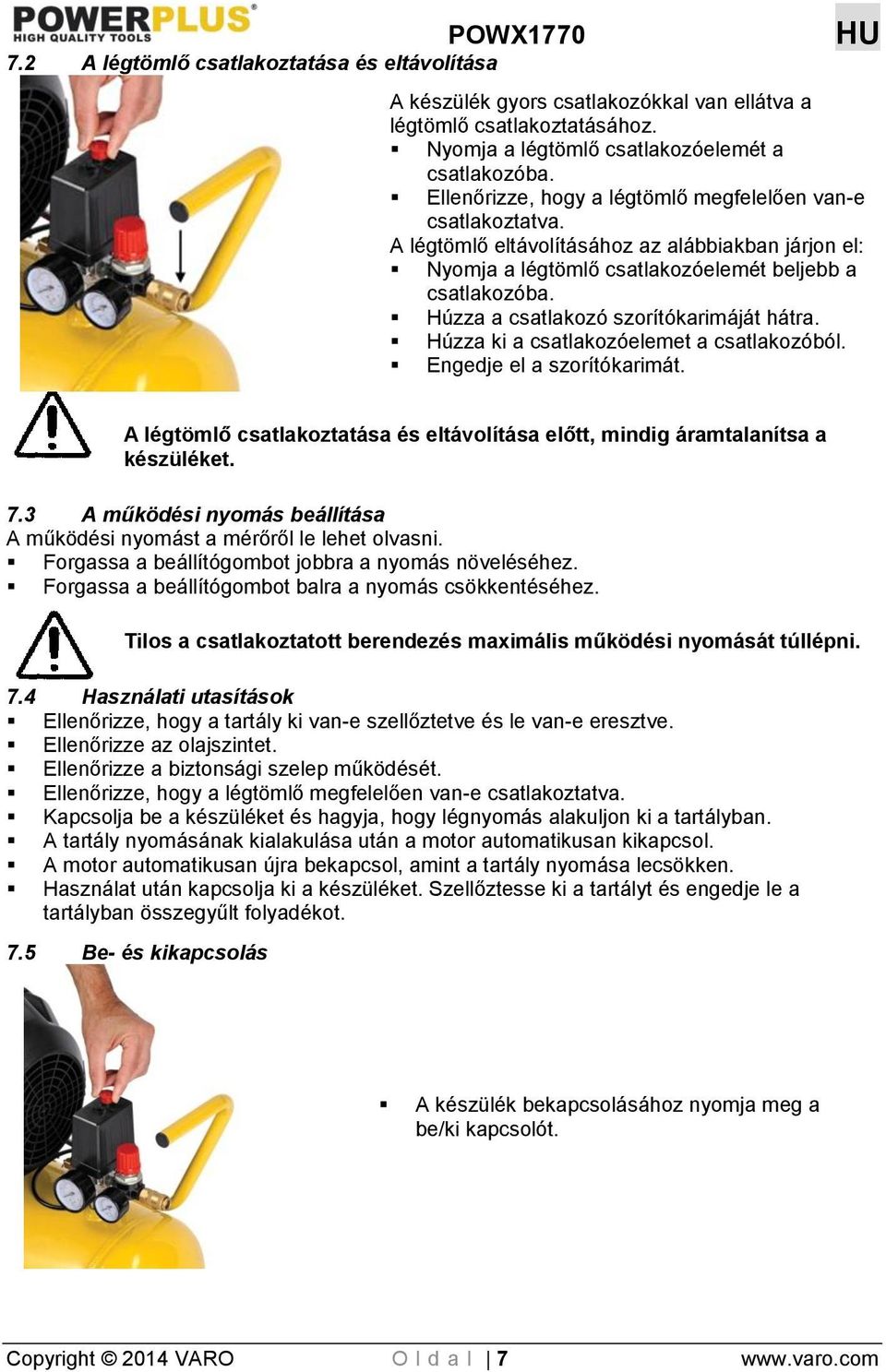 Húzza a csatlakozó szorítókarimáját hátra. Húzza ki a csatlakozóelemet a csatlakozóból. Engedje el a szorítókarimát.