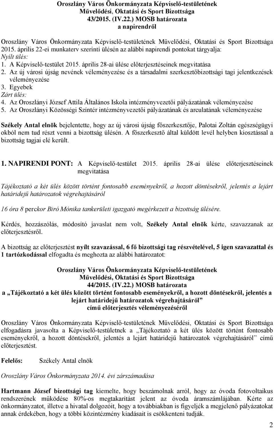 Az Oroszlányi József Attila Általános Iskola intézményvezetői pályázatának véleményezése 5.