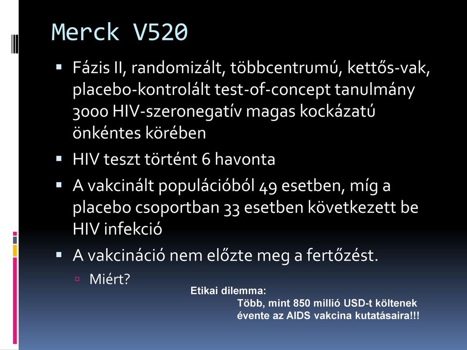 populációból 49 esetben, míg a placebo csoportban 33 esetben következett be HIV infekció A vakcináció nem