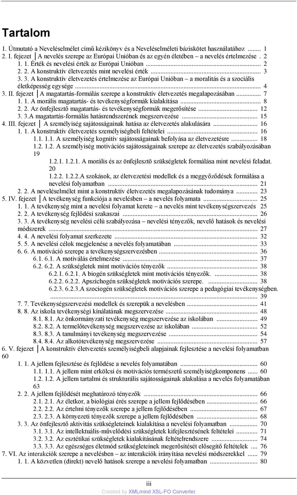 3. 3. A konstruktív életvezetés értelmezése az Európai Unióban a moralitás és a szociális életképesség egysége... 4 3. II.