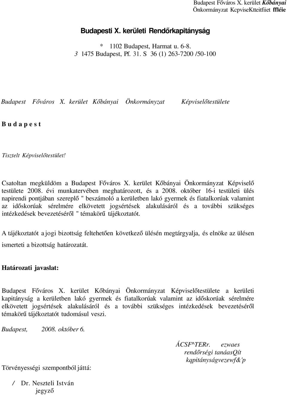 kerület Kőbányai Önkormányzat Képviselő testülete 2008. évi munkatervében meghatározott, és a 2008.