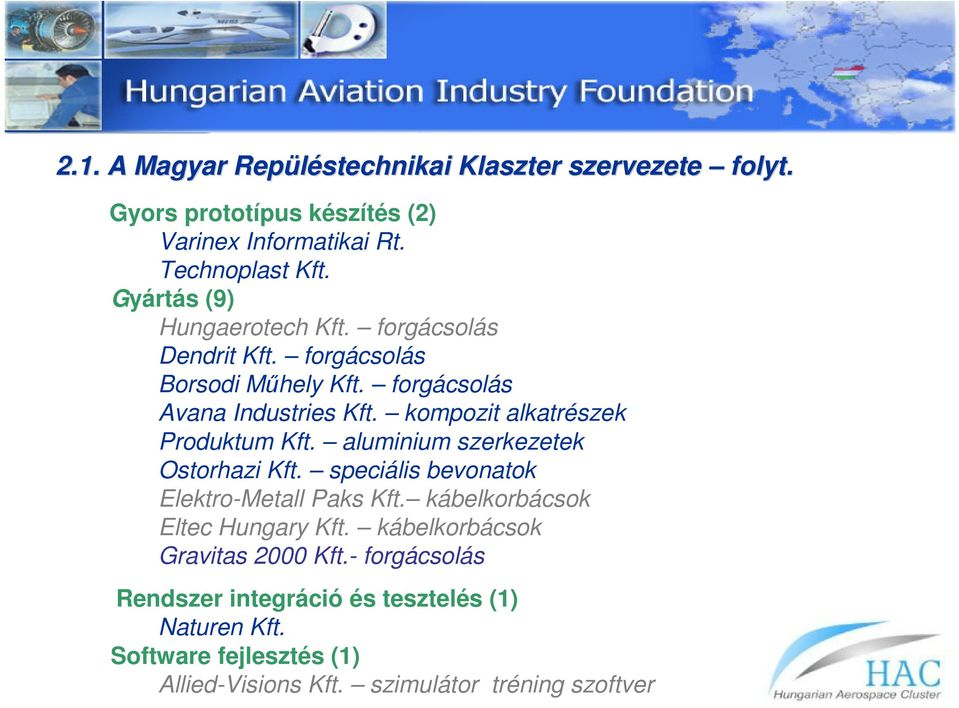kompozit alkatrészek Produktum Kft. aluminium szerkezetek Ostorhazi Kft. speciális bevonatok Elektro-Metall Paks Kft.