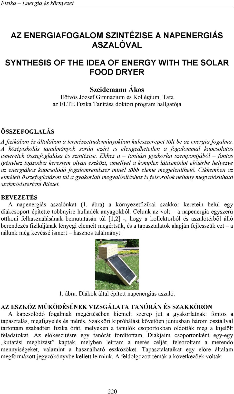 A középiskolás tanulmányok során ezért is elengedhetetlen a fogalommal kapcsolatos ismeretek összefoglalása és szintézise.