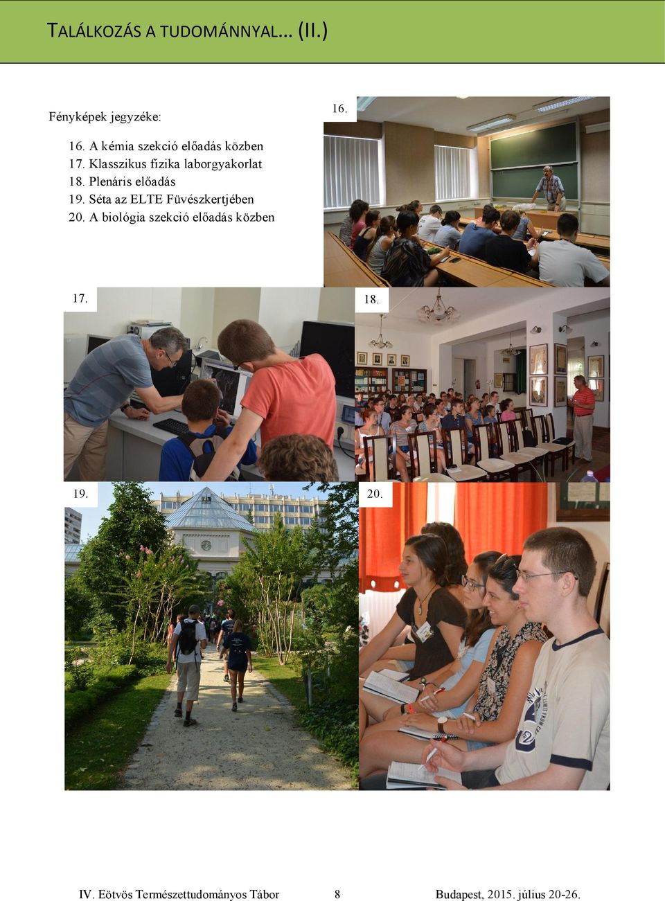 Plenáris előadás 19. Séta az ELTE Füvészkertjében 20.