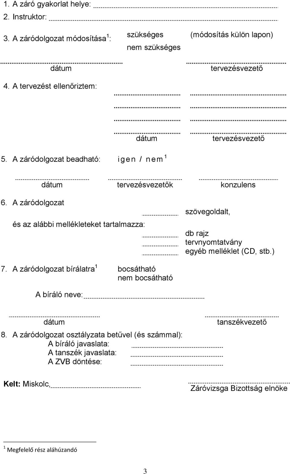 A záródolgozat beadható: i gen / nem 1 dátum tervezésvezetők konzulens 6.