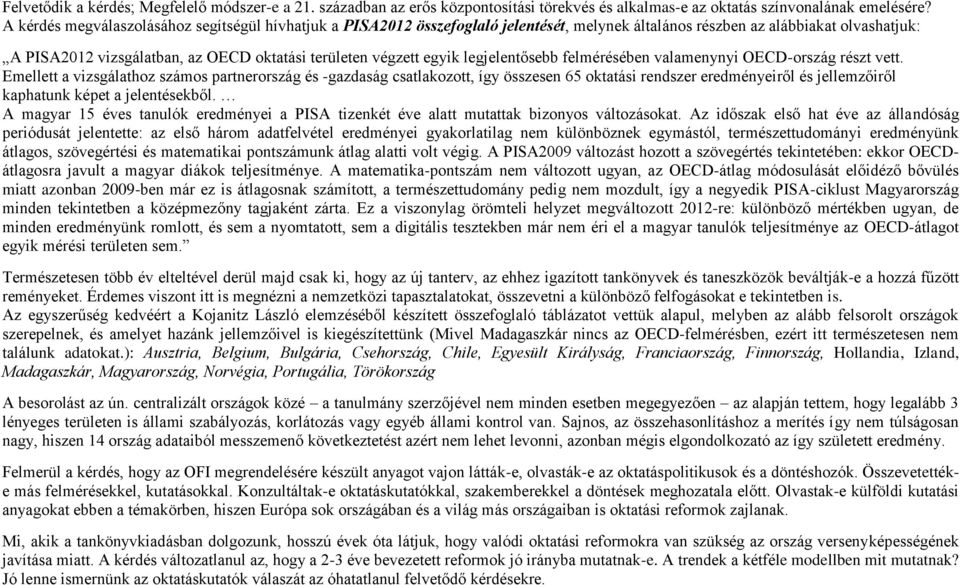 egyik legjelentősebb felmérésében valamenynyi OECD-ország részt vett.