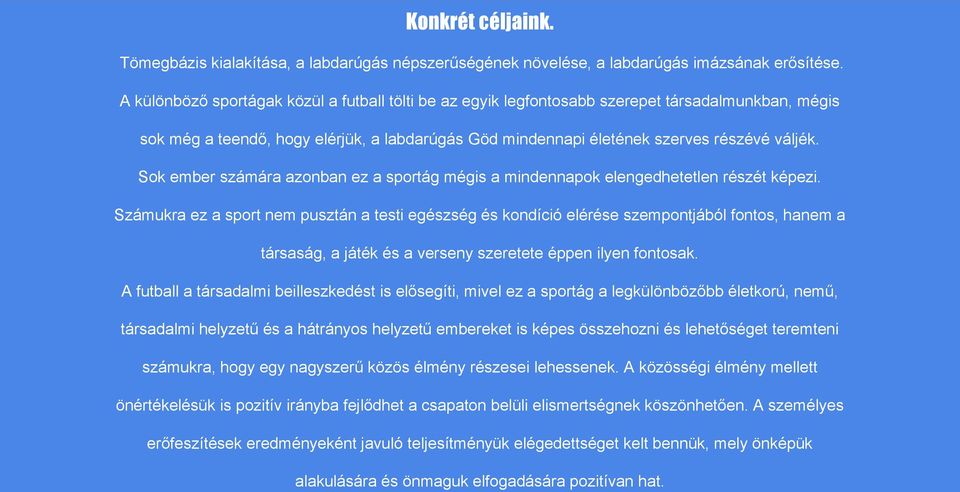 Sok ember számára azonban ez a sportág mégis a mindennapok elengedhetetlen részét képezi.