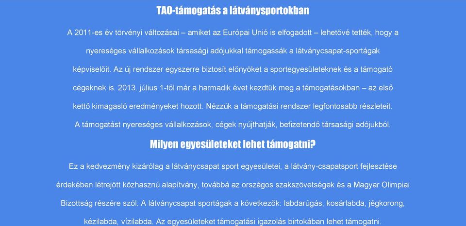 július 1-től már a harmadik évet kezdtük meg a támogatásokban az első kettő kimagasló eredményeket hozott. Nézzük a támogatási rendszer legfontosabb részleteit.