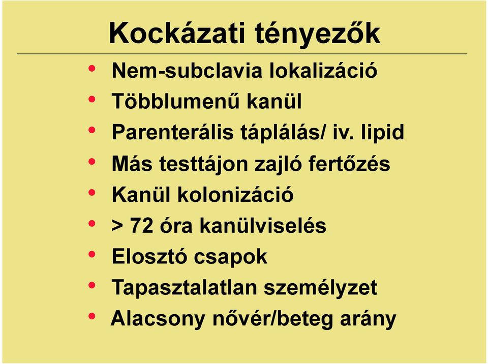 lipid Más testtájon zajló fertőzés Kanül kolonizáció > 72