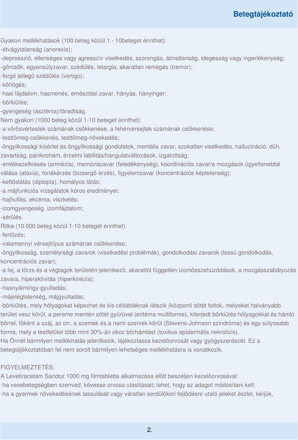 -gyengeség (aszténia)/fáradtság.