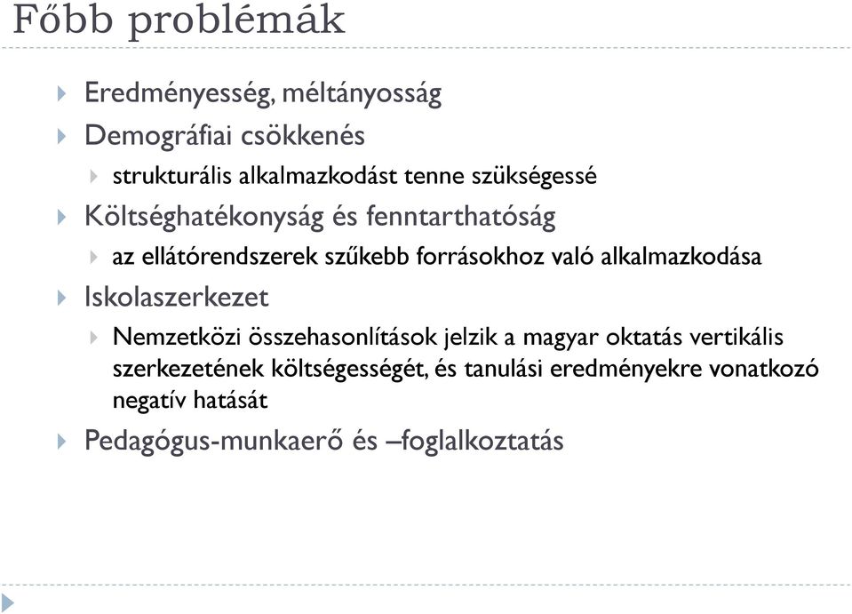 alkalmazkodása Iskolaszerkezet Nemzetközi összehasonlítások jelzik a magyar oktatás vertikális