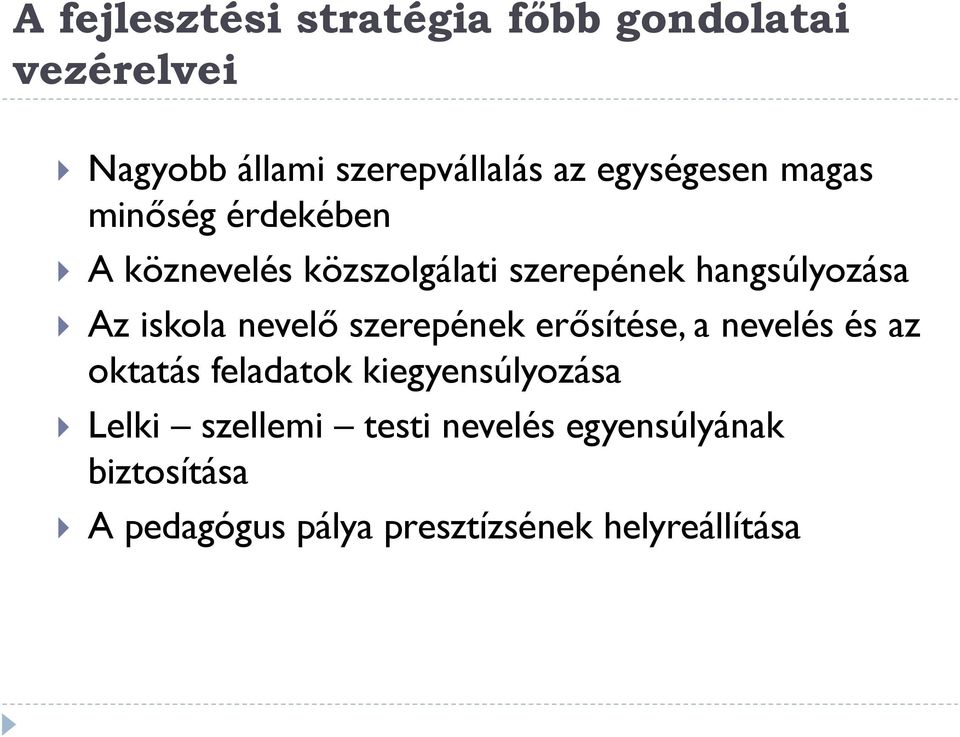 iskola nevelő szerepének erősítése, a nevelés és az oktatás feladatok kiegyensúlyozása