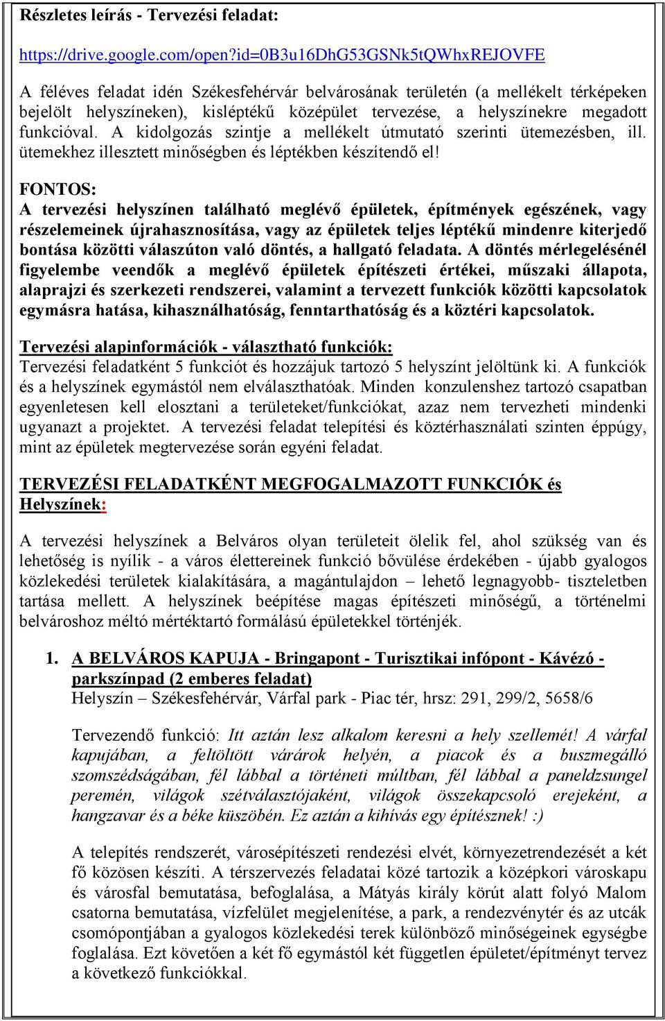 funkcióval. A kidolgozás szintje a mellékelt útmutató szerinti ütemezésben, ill. ütemekhez illesztett minőségben és léptékben készítendő el!