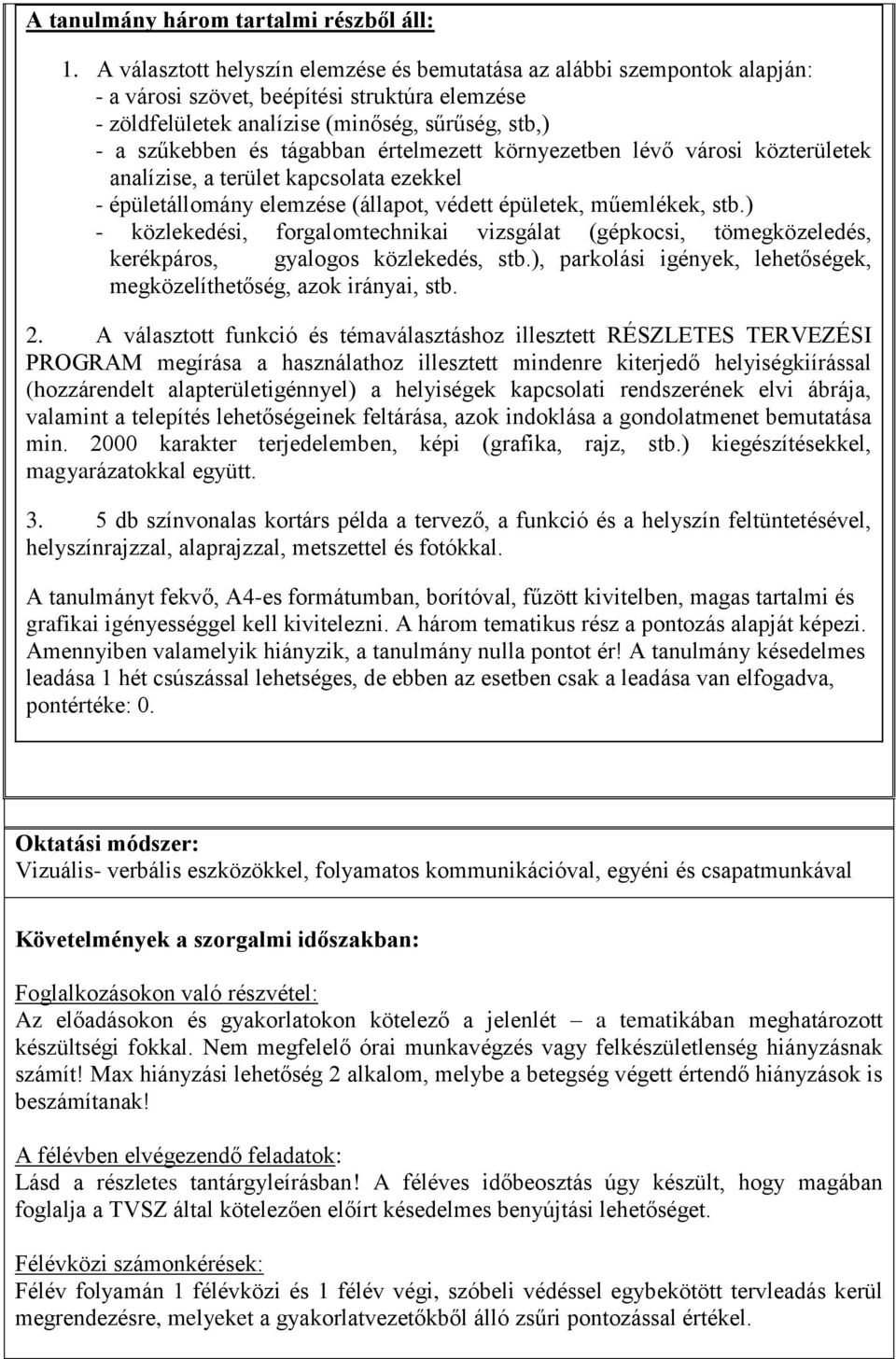 értelmezett környezetben lévő városi közterületek analízise, a terület kapcsolata ezekkel - épületállomány elemzése (állapot, védett épületek, műemlékek, stb.