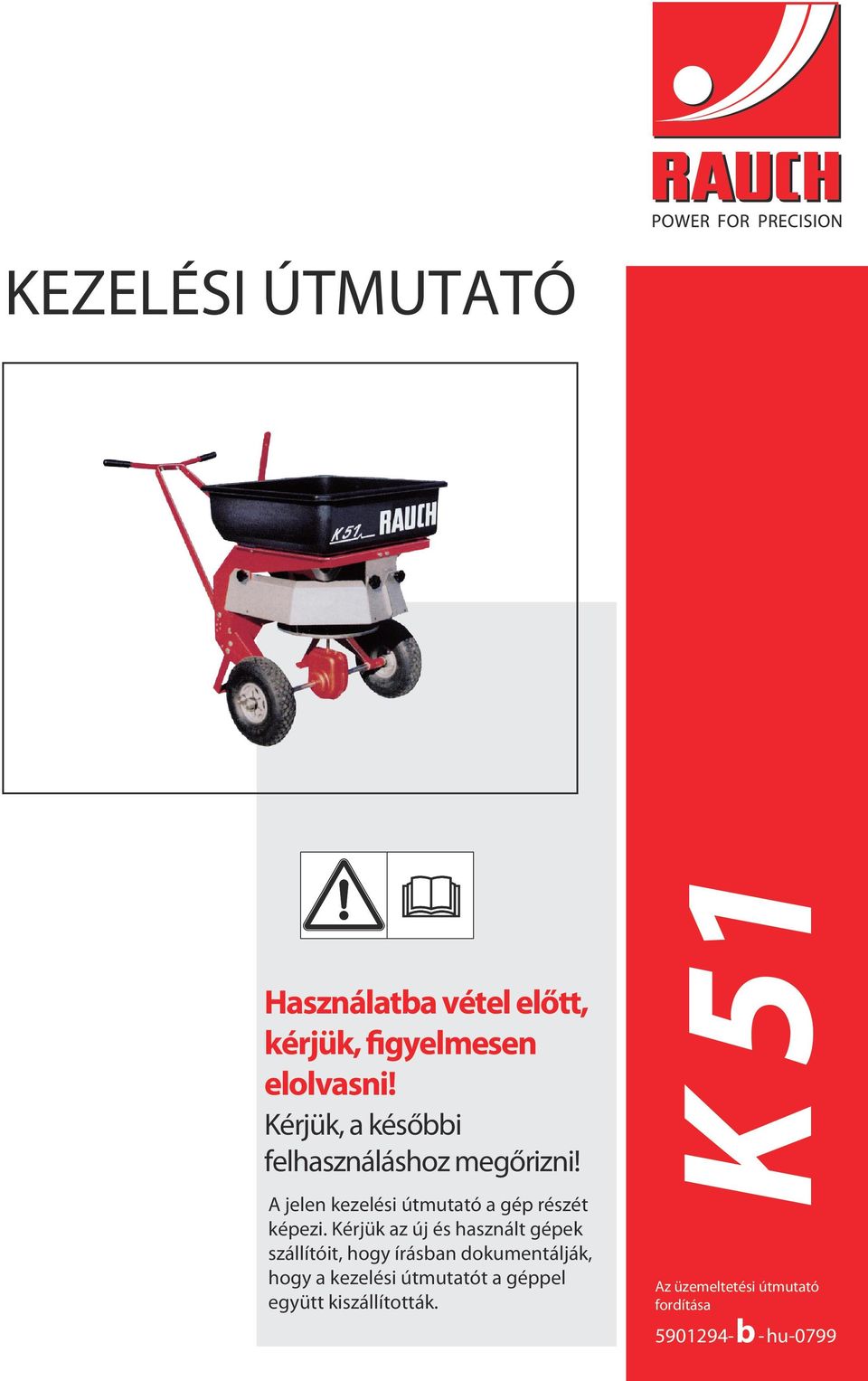 A jelen kezelési útmutató a gép részét képezi.