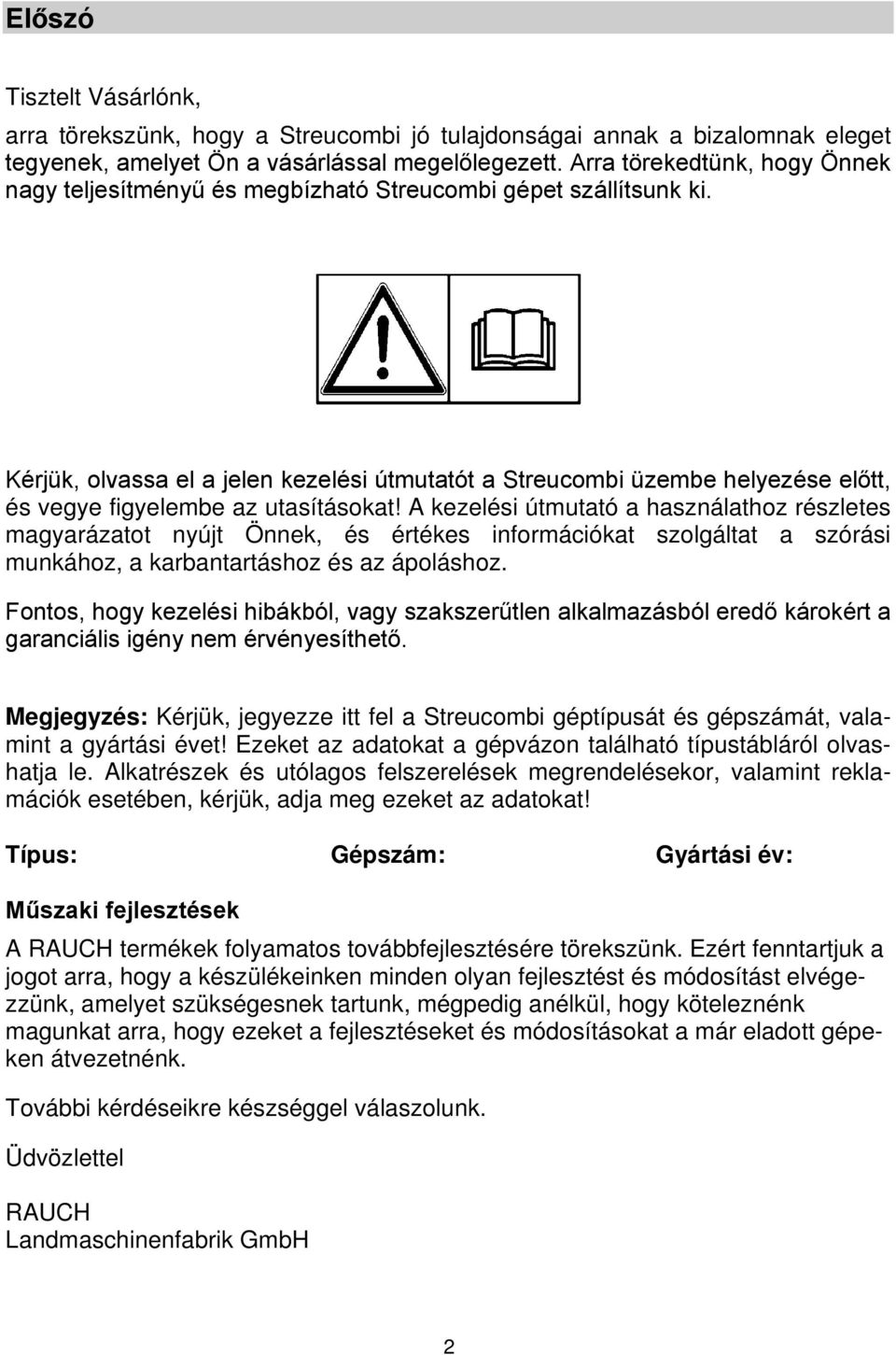 Kérjük, olvassa el a jelen kezelési útmutatót a Streucombi üzembe helyezése előtt, és vegye figyelembe az utasításokat!