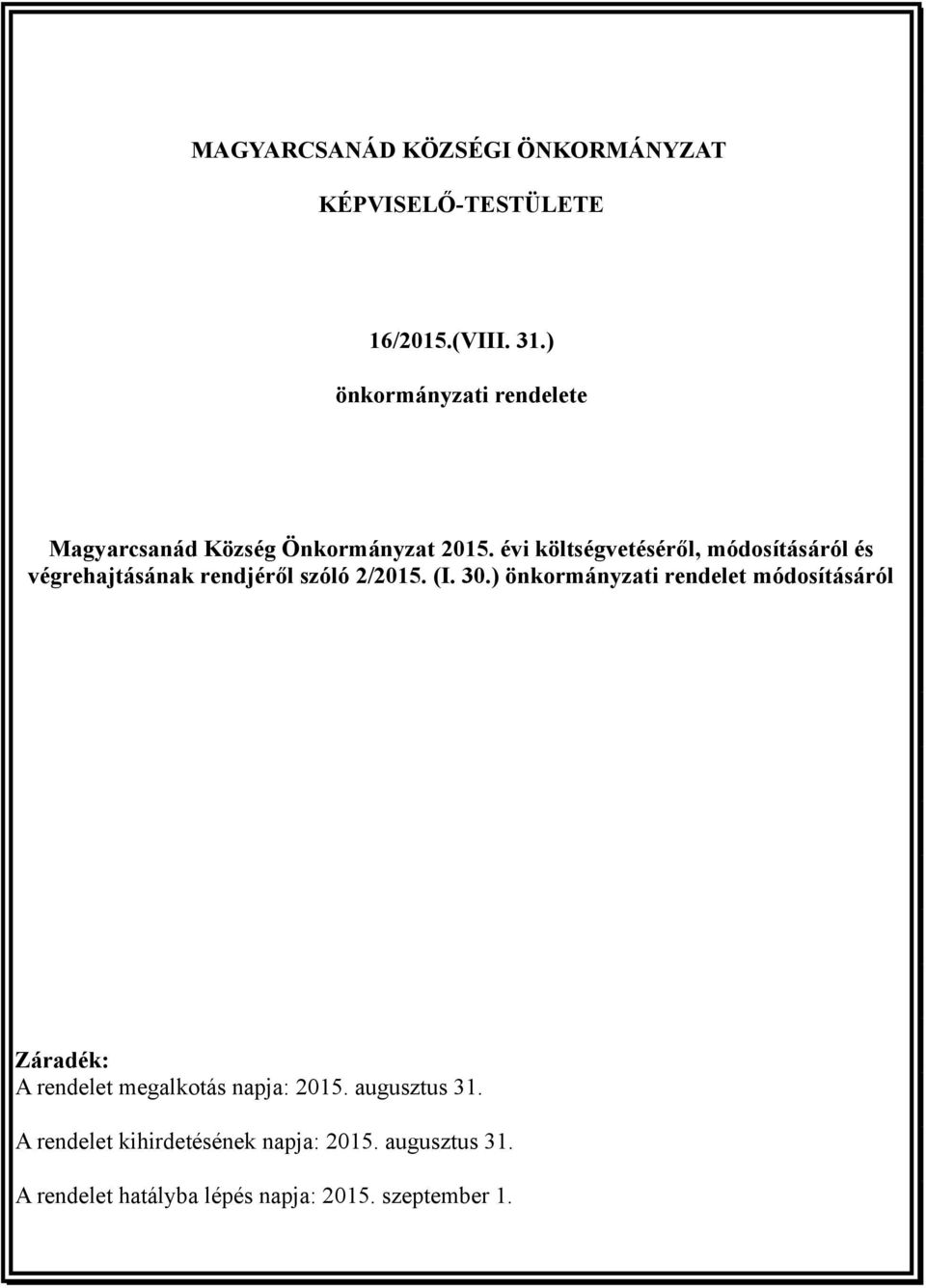 évi költségvetéséről, módosításáról és végrehajtásának rendjéről szóló 2/2015. (I. 30.