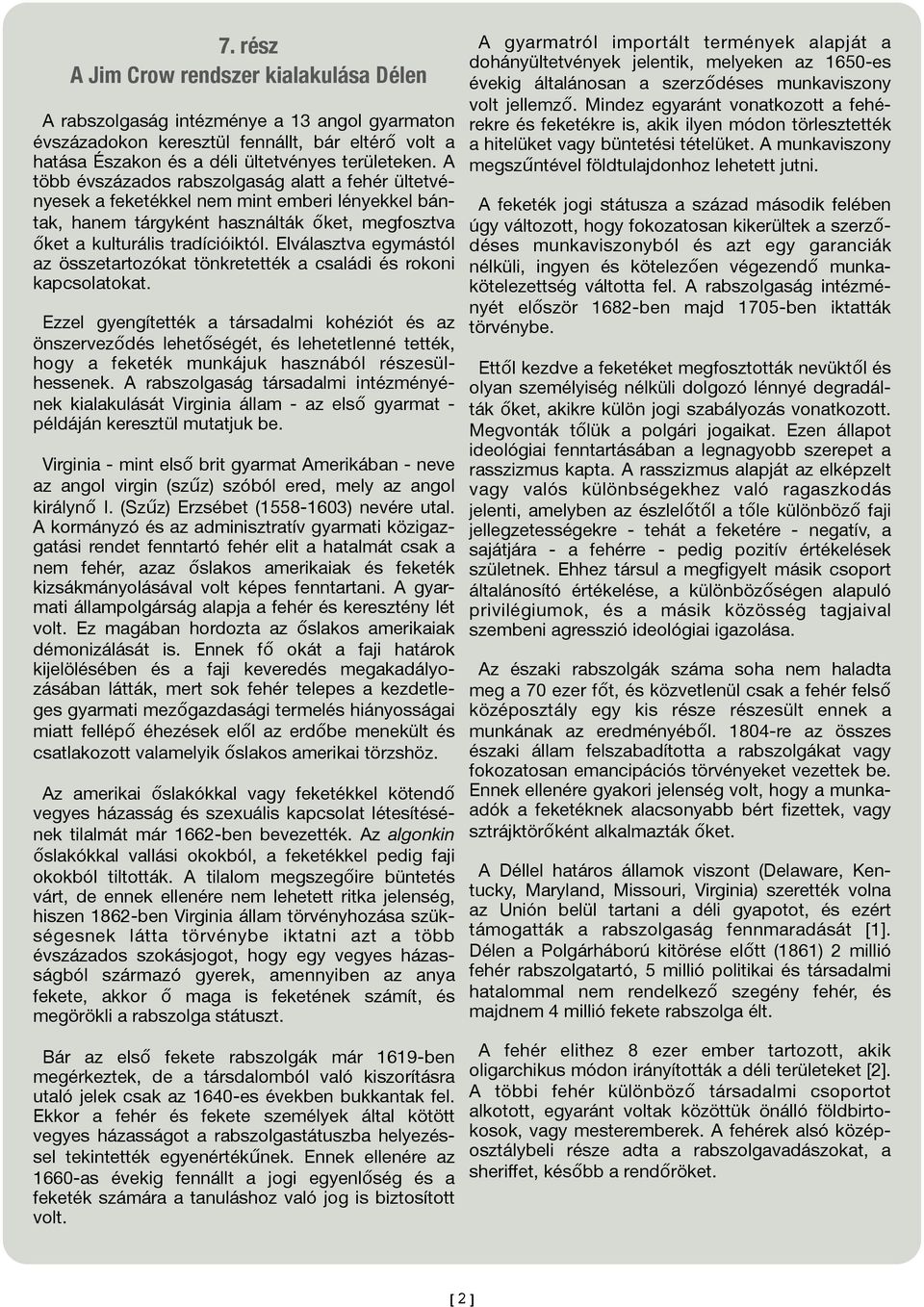 Elválasztva egymástól az összetartozókat tönkretették a családi és rokoni kapcsolatokat.