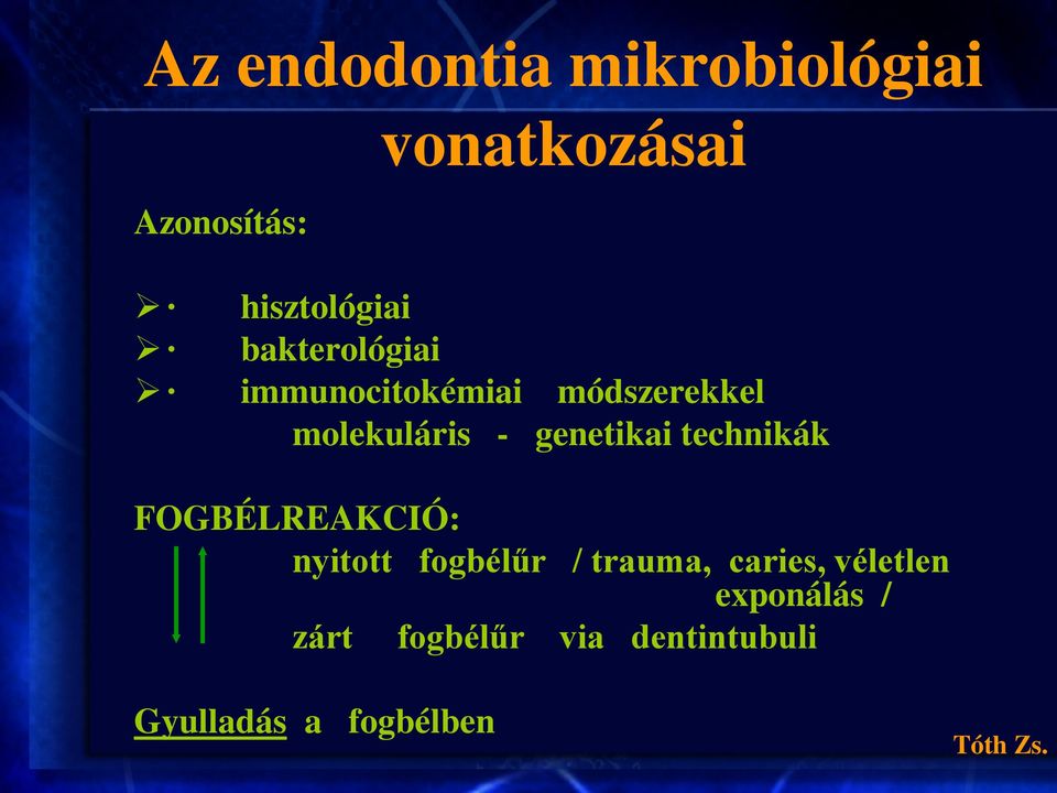 genetikai technikák FOGBÉLREAKCIÓ: nyitott fogbélűr / trauma,