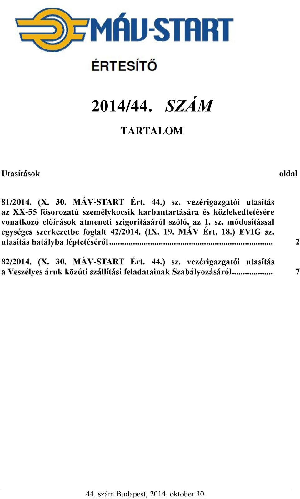 átmeneti szigorításáról szóló, az 1. sz. módosítással egységes szerkezetbe foglalt 42/2014. (IX. 19. MÁV Ért. 18.