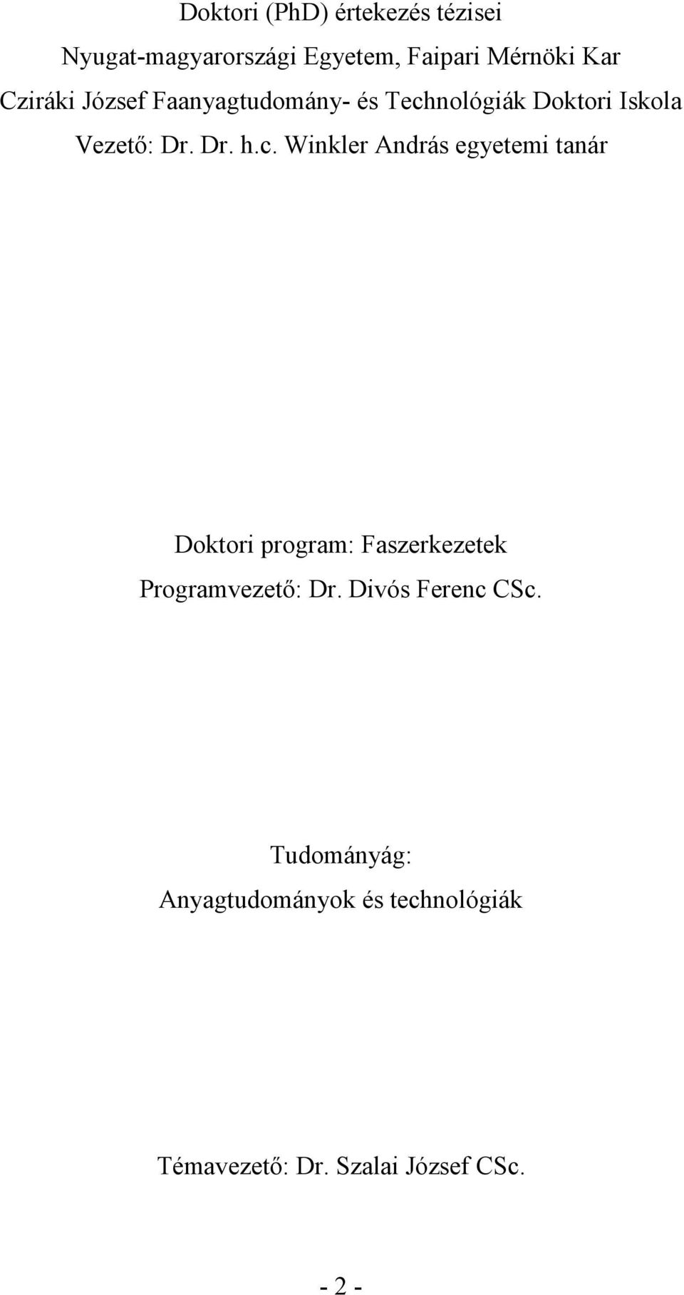 nológiák Doktori Iskola Vezetı: Dr. Dr. h.c.
