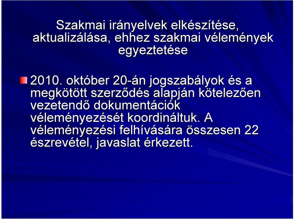 október 20-án n jogszabályok és s a megkötött tt szerződés s alapján n kötelezk