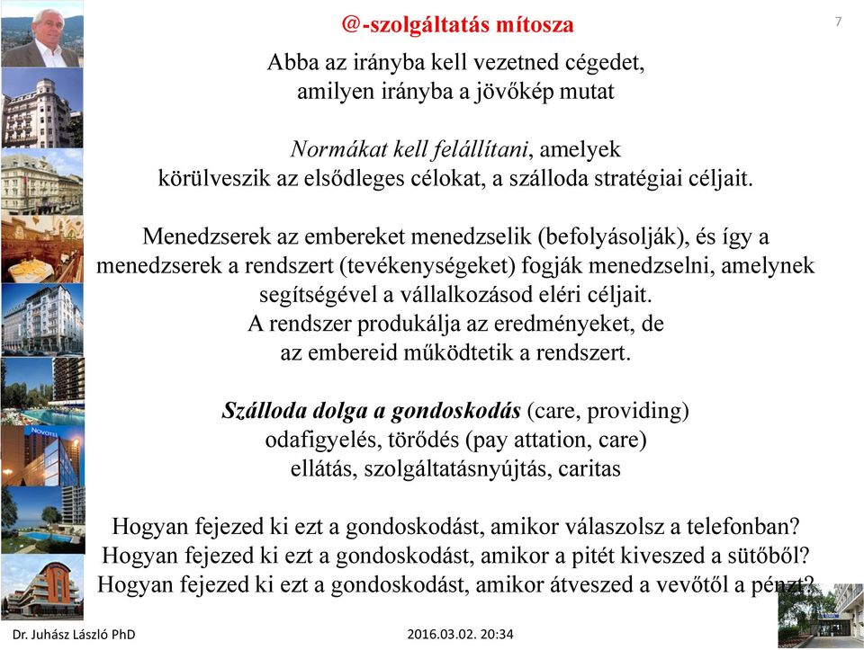 A rendszer produkálja az eredményeket, de az embereid működtetik a rendszert.