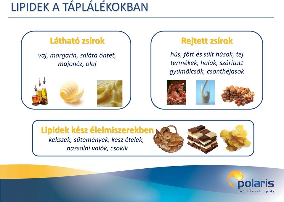 termékek, halak, szárított gyümölcsök, csonthéjasok Lipidek kész