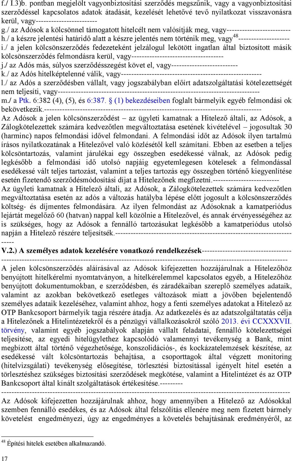 vagy------------------------ g./ az Adósok a kölcsönnel támogatott hitelcélt nem valósítják meg, vagy------------------------- h.