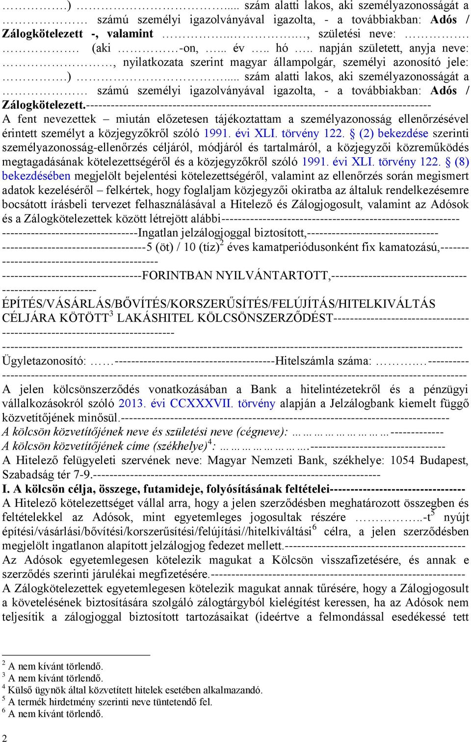 .. szám alatti lakos, aki személyazonosságát a számú személyi igazolványával igazolta, - a továbbiakban: Adós / Zálogkötelezett.
