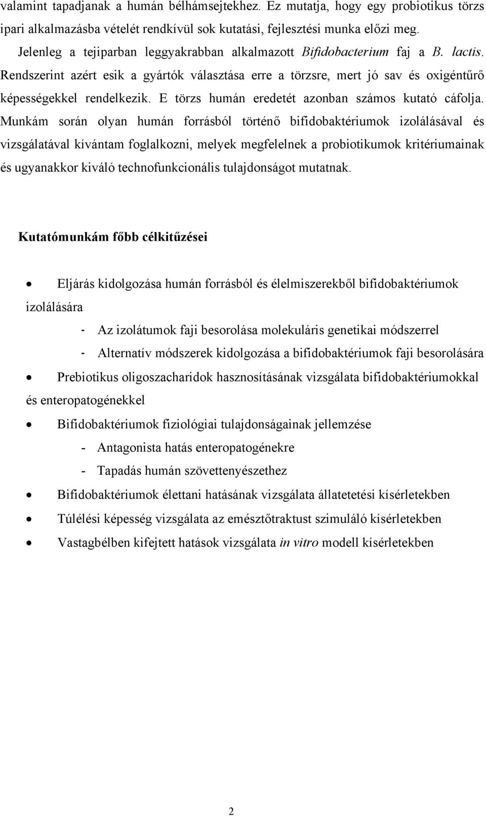 E törzs humán eredetét azonban számos kutató cáfolja.