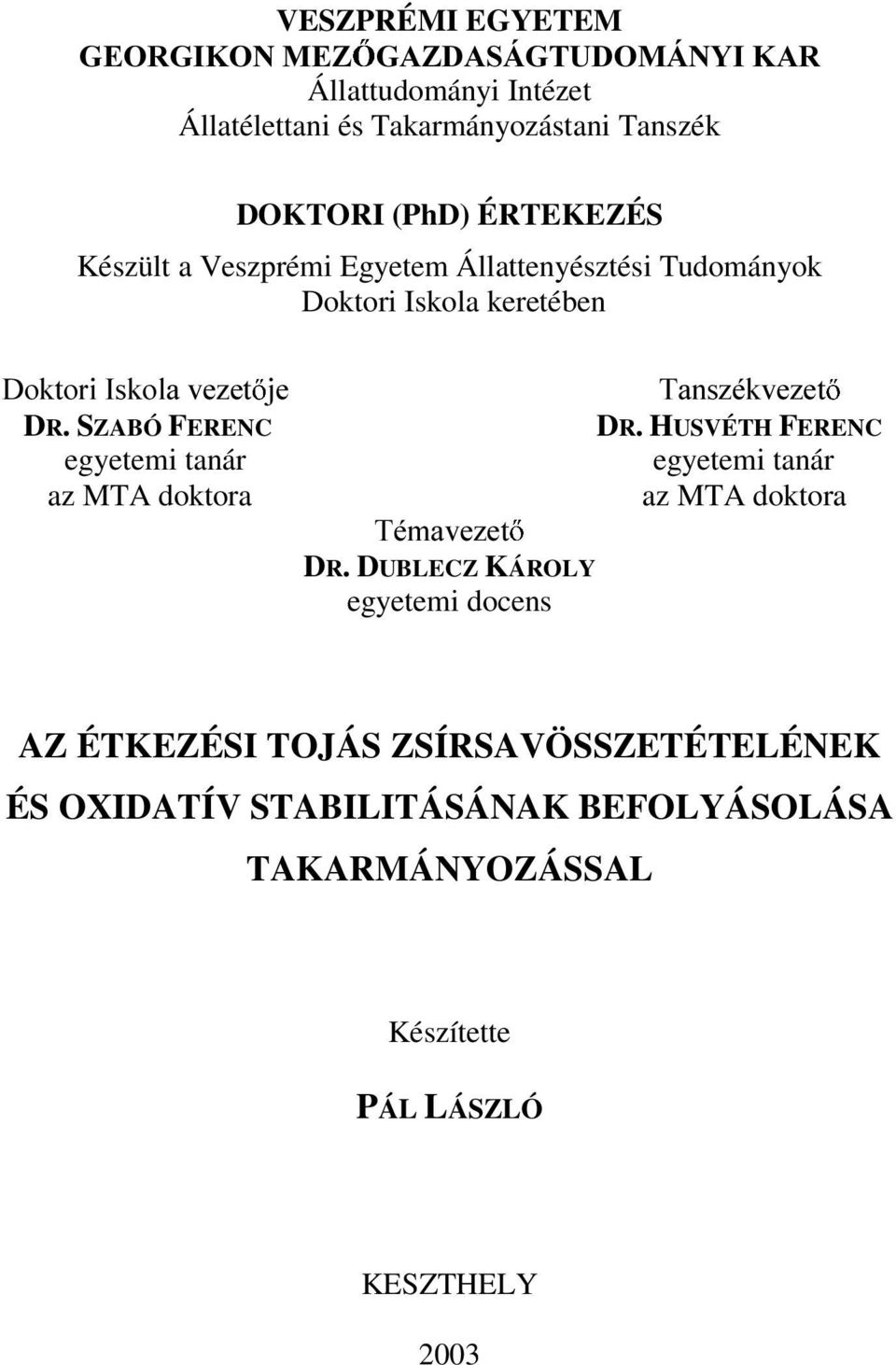 Állattenyésztési Tudományok Doktori Iskola keretében 'RNWRUL,VNRODYH]HW MH 7DQV]pNYH]HW DR.