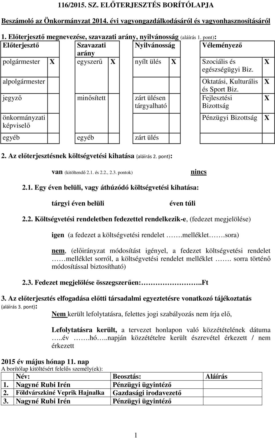 alpolgármester jegyző minősített zárt ülésen tárgyalható önkormányzati képviselő egyéb egyéb zárt ülés 2. Az előterjesztésnek költségvetési kihatása (aláírás 2.