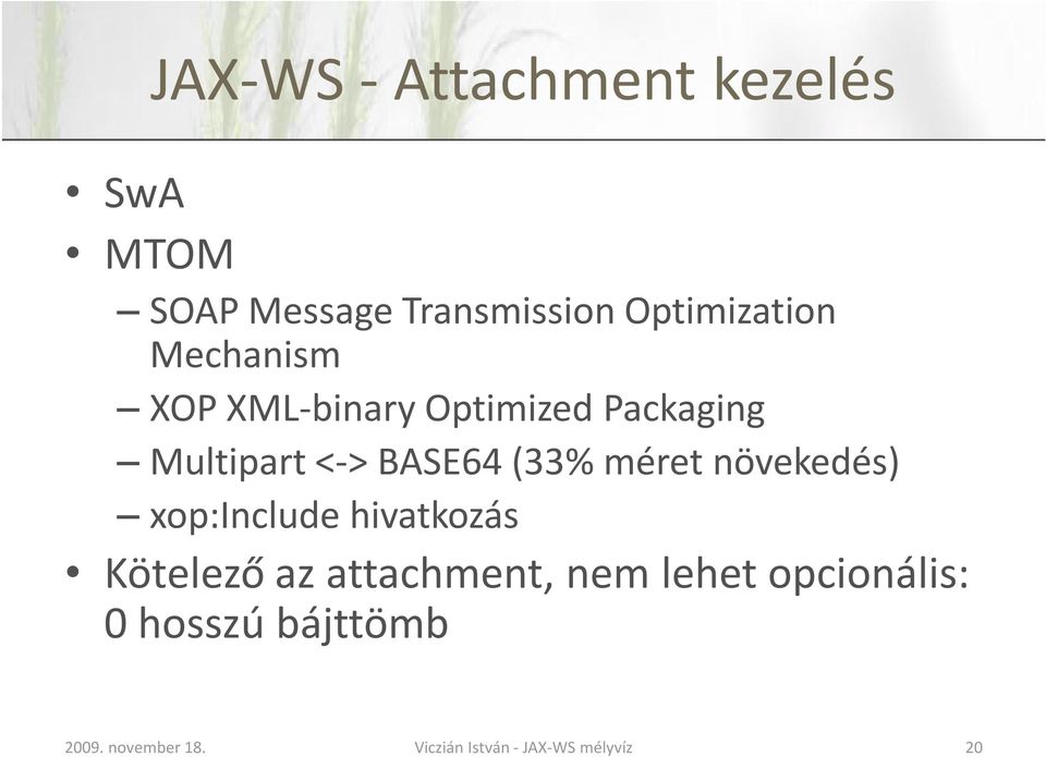 Multipart <-> BASE64 (33% méret növekedés) xop:include