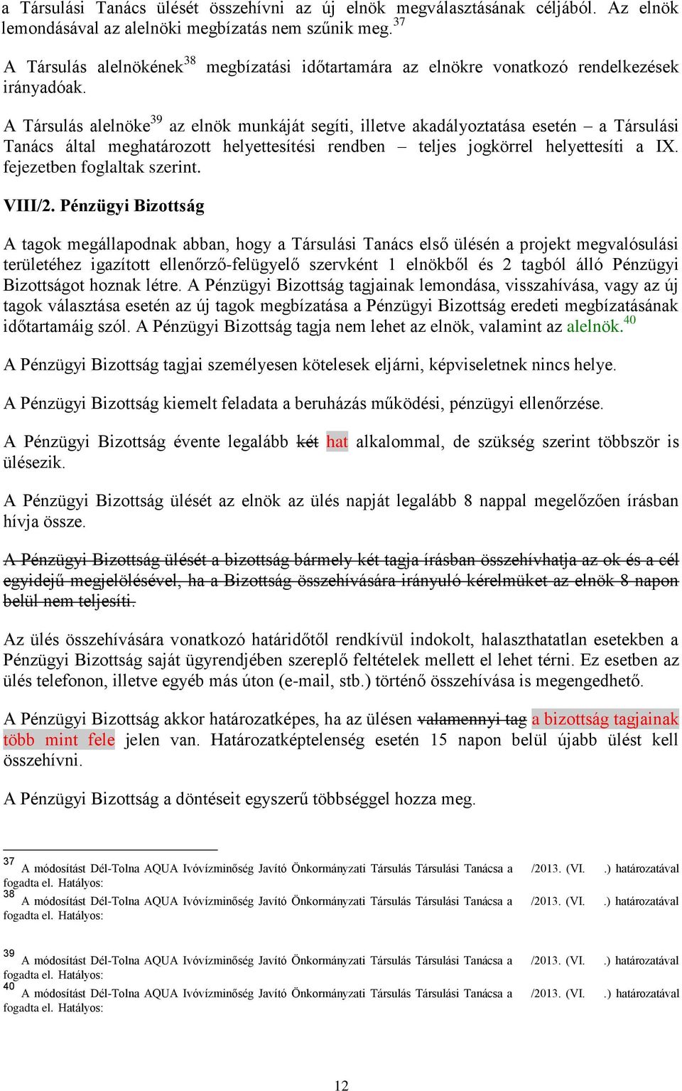 rendben teljes jogkörrel helyettesíti a IX. fejezetben foglaltak szerint. VIII/2.