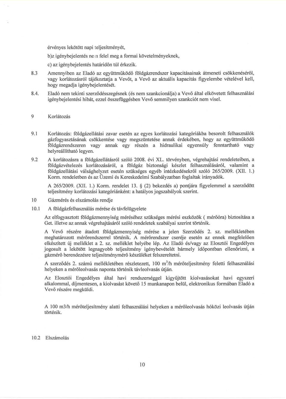 megadja igénybejelentését. 8.4.