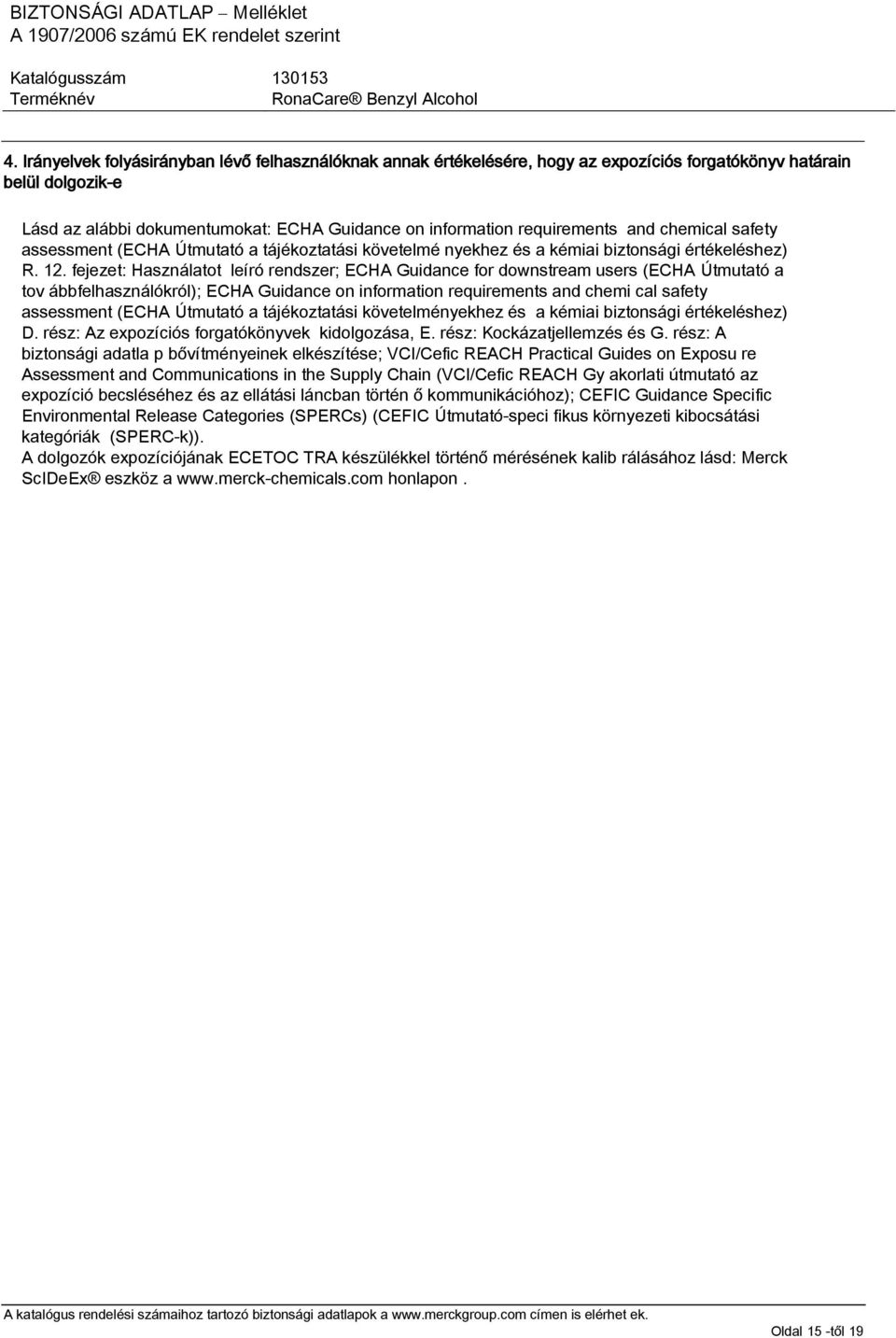 and chemical safety assessment (ECHA Útmutató a tájékoztatási követelmé nyekhez és a kémiai biztonsági értékeléshez) R. 12.