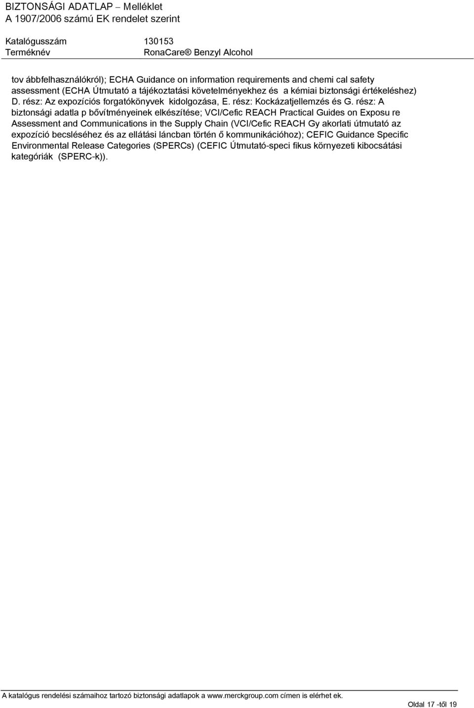 rész: A biztonsági adatla p bővítményeinek elkészítése; VCI/Cefic REACH Practical Guides on Exposu re Assessment and Communications in the Supply Chain (VCI/Cefic REACH Gy
