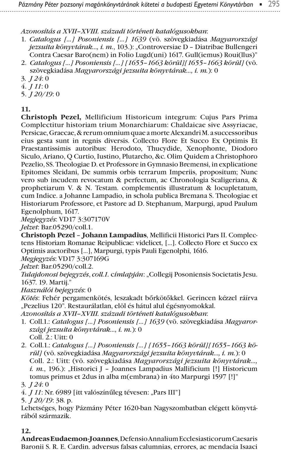 Christoh Pezel, Mellificium Historicum integrum: Cujus Pars Prima Comlectitur historiam trium Monarchiarum: Chaldaicae sive Assyriacae, Persicae, Graecae, & rerum omnium quae a morte Alexandri M.