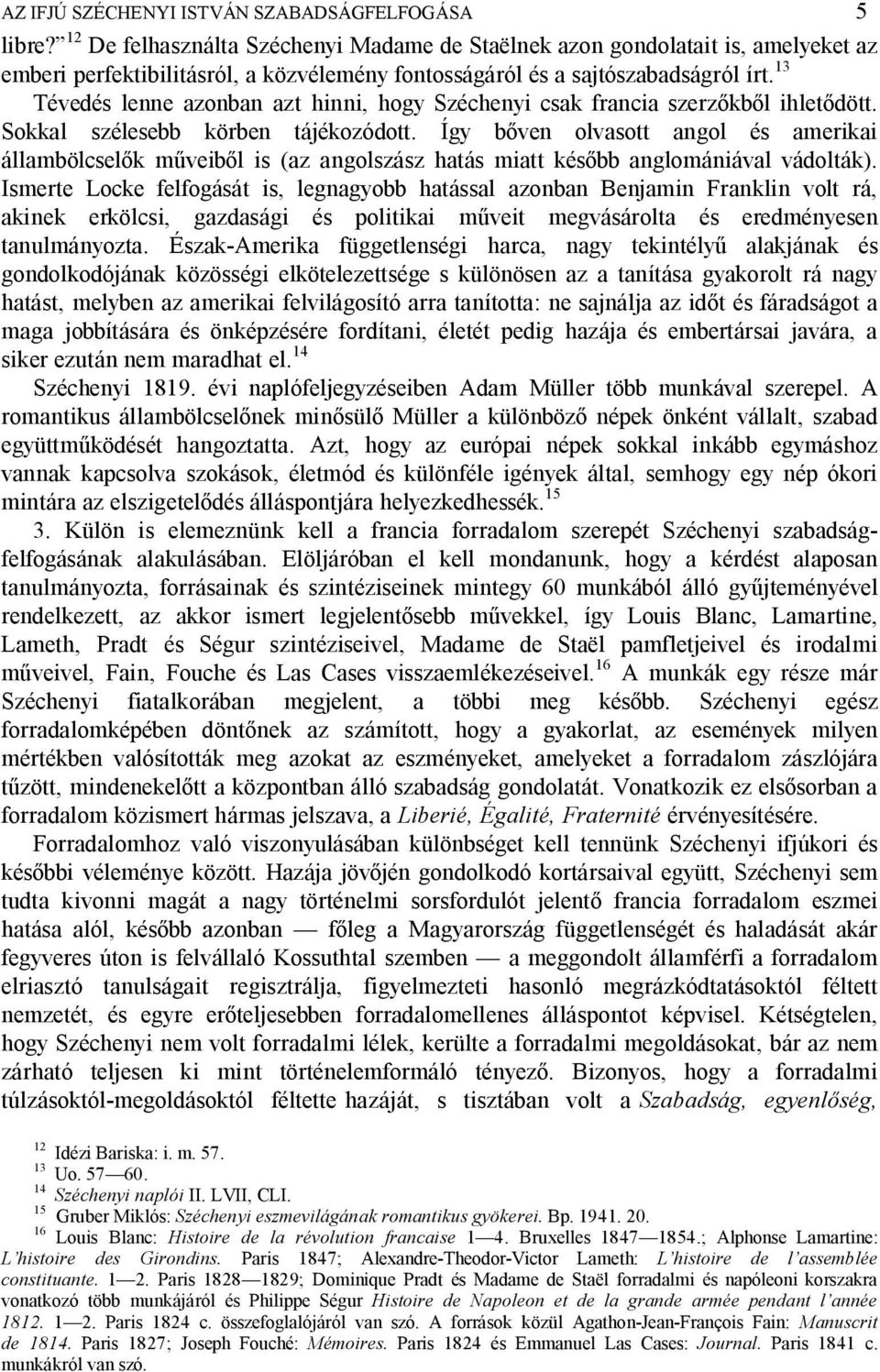 13 Tévedés lenne azonban azt hinni, hogy Széchenyi csak francia szerz kb l ihlet dött. Sokkal szélesebb körben tájékozódott.