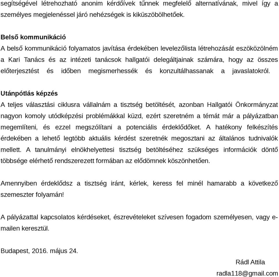 előterjesztést és időben megismerhessék és konzultálhassanak a javaslatokról.