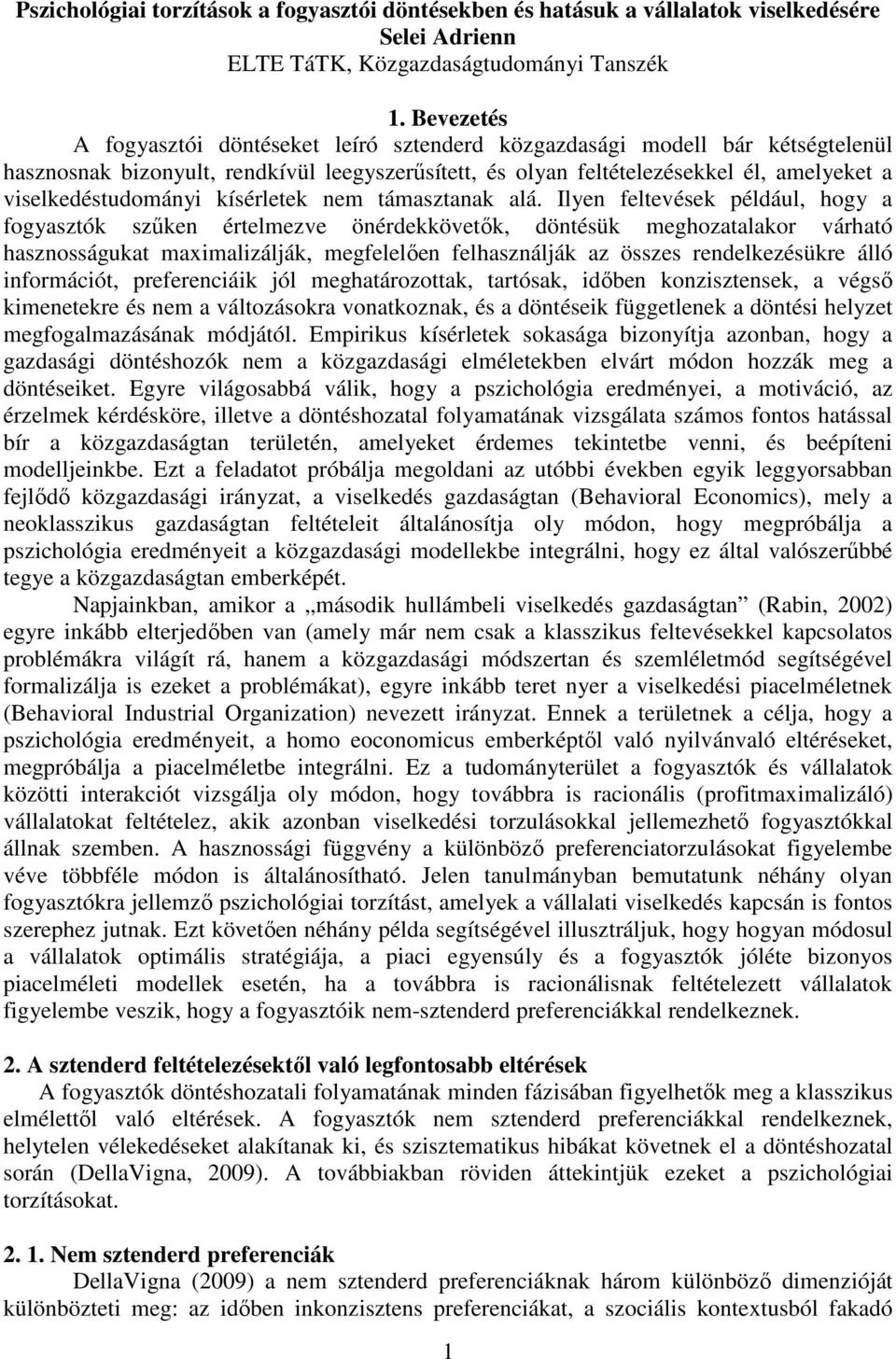 viselkedéstudományi kísérletek nem támasztanak alá.