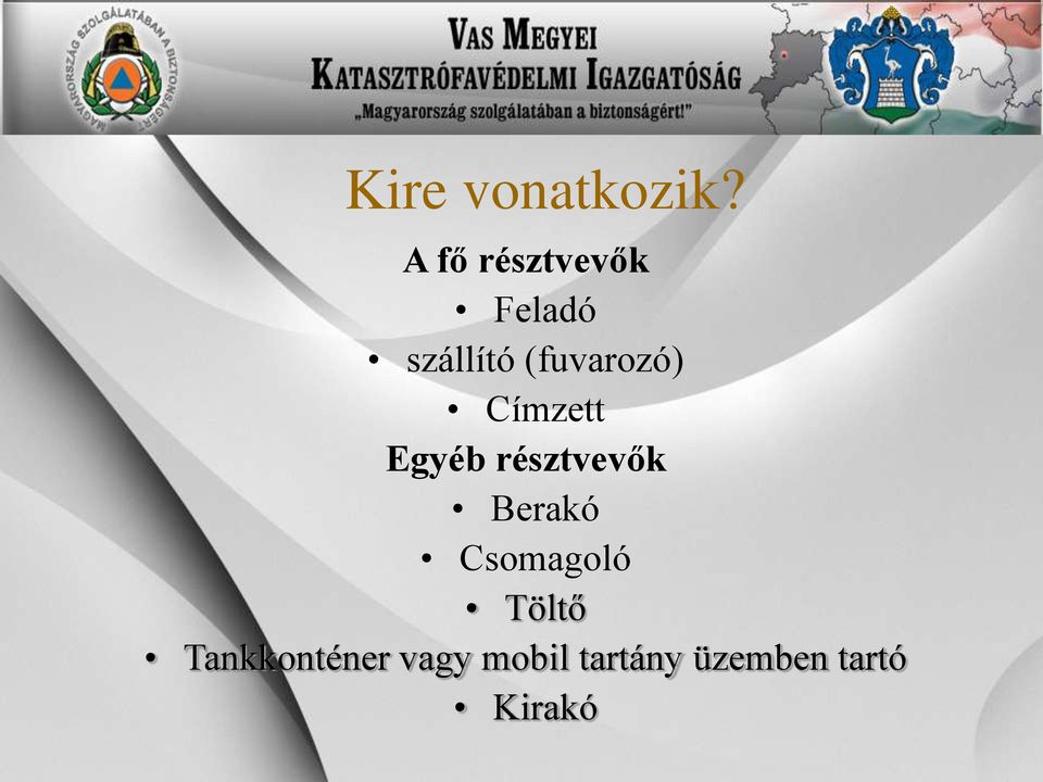 (fuvarozó) Címzett Egyéb résztvevők