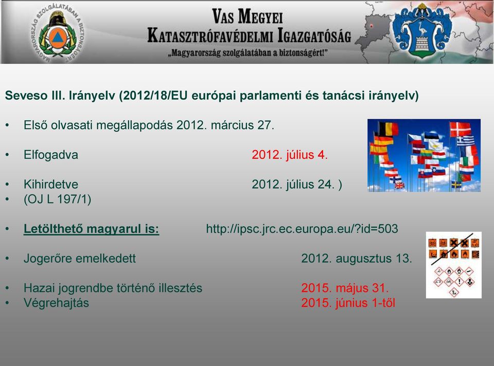 2012. március 27. Elfogadva 2012. július 4. Kihirdetve 2012. július 24.