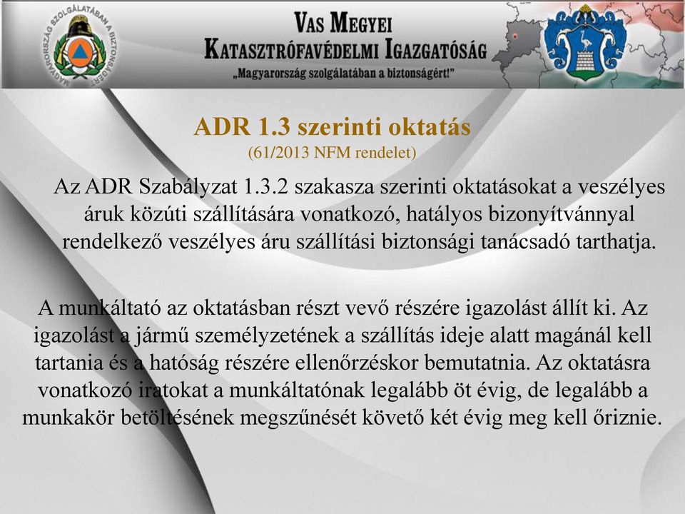 NFM rendelet) Az ADR Szabályzat 1.3.