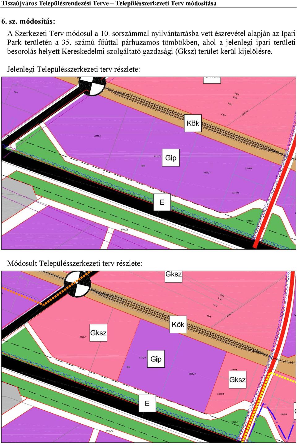 sorszámmal nyilvántartásba vett észrevétel alapján az Ipari Park területén a 35.